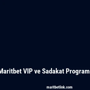Maritbet VIP ve Sadakat Programı